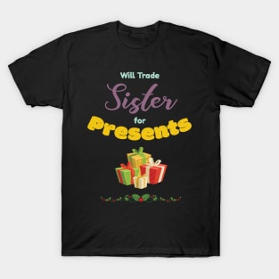 Will Trade Sister For Presents Funny Gift T-Shirt